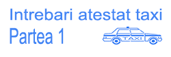 Intrebari , chestionare ARR atestate profesionale taxi 