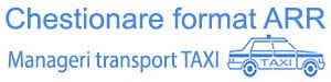 Chestionare atestate manager format ARR Transport Taxi