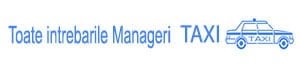 Toate intrebarile ARR Manageri Transport Taxi si Inchiriere