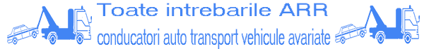Intrebari Atestate Profesionale, chestionare ARR conducatori auto transport vehicule avariate